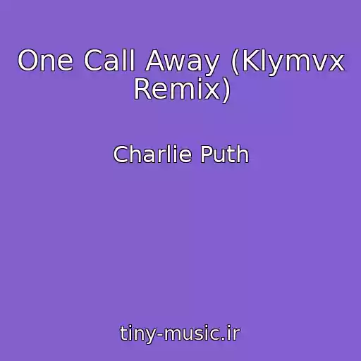 کاور آهنگ One Call Away (Klymvx Remix) از Charlie Puth