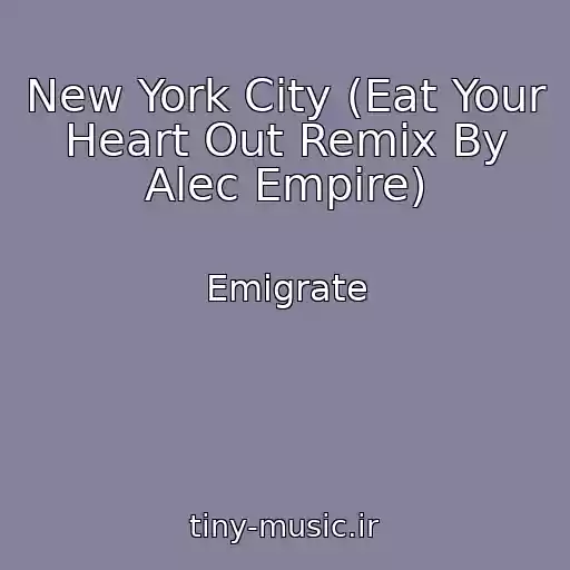 کاور آهنگ New York City (Eat Your Heart Out Remix By Alec Empire) از Emigrate