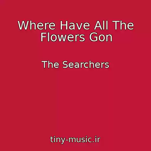 کاور آهنگ Where Have All The Flowers Gon از The Searchers