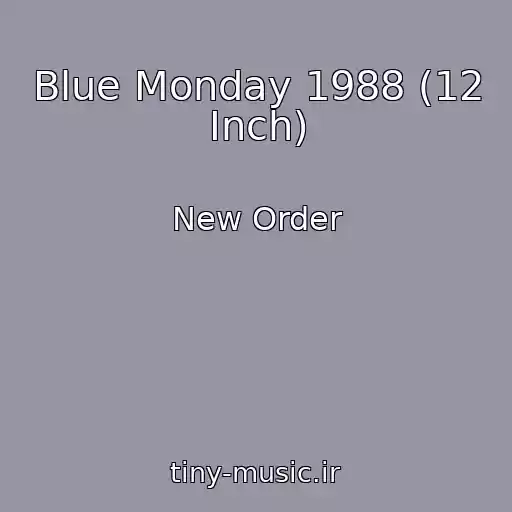 کاور آهنگ Blue Monday 1988 (12 Inch) از New Order
