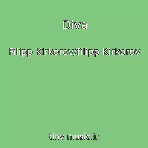 کاور آهنگ Diva از Filipp Kirkorov/filipp Kirkorov