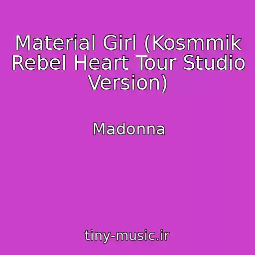 کاور آهنگ Material Girl (Kosmmik Rebel Heart Tour Studio Version) از Madonna