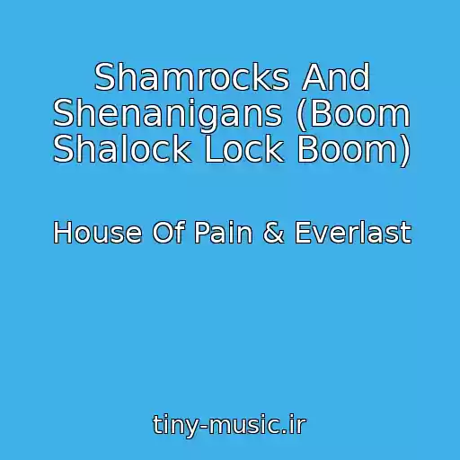 کاور آهنگ Shamrocks And Shenanigans (Boom Shalock Lock Boom) از House Of Pain & Everlast