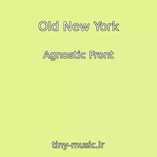 کاور آهنگ Old New York از Agnostic Front