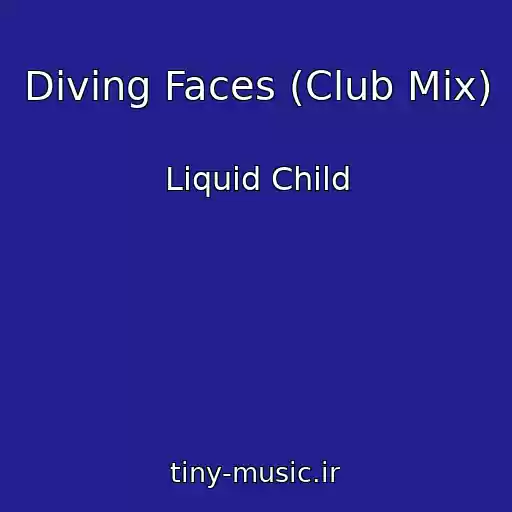 کاور آهنگ Diving Faces (Club Mix) از Liquid Child