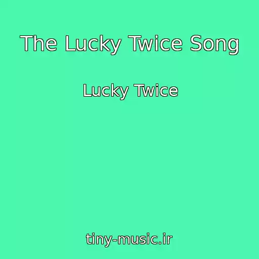 کاور آهنگ The Lucky Twice Song از Lucky Twice
