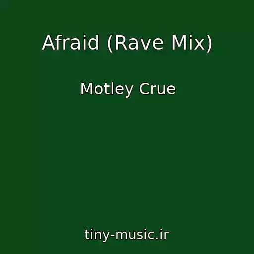کاور آهنگ Afraid (Rave Mix) از Motley Crue