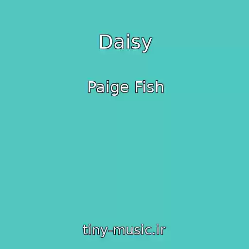 کاور آهنگ Daisy از Paige Fish
