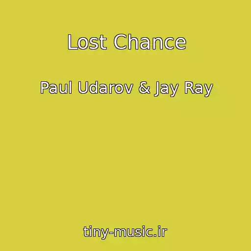 کاور آهنگ Lost Chance از Paul Udarov & Jay Ray