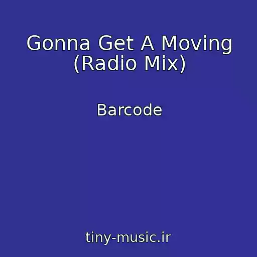 کاور آهنگ Gonna Get A Moving (Radio Mix) از Barcode