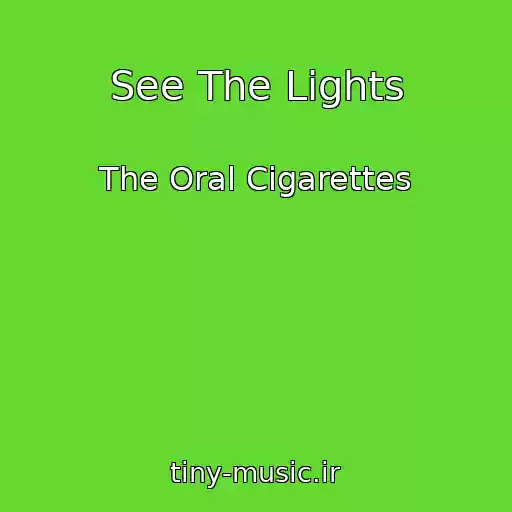 کاور آهنگ See The Lights از The Oral Cigarettes