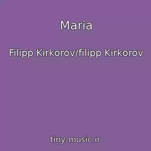 کاور آهنگ Maria از Filipp Kirkorov/filipp Kirkorov