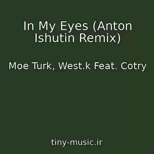 کاور آهنگ In My Eyes (Anton Ishutin Remix) از Moe Turk, West.k Feat. Cotry