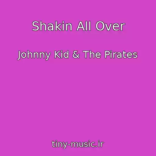 کاور آهنگ Shakin All Over از Johnny Kid & The Pirates