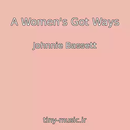 کاور آهنگ A Women's Got Ways از Johnnie Bassett