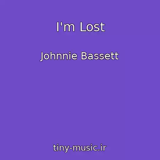 کاور آهنگ I'm Lost از Johnnie Bassett