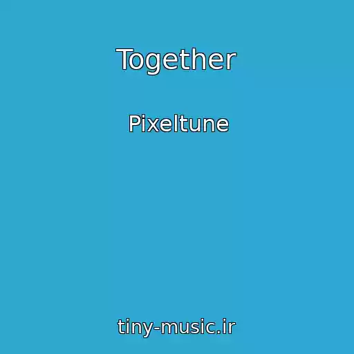 کاور آهنگ Together از Pixeltune