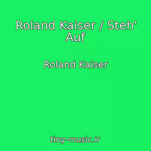 کاور آهنگ Roland Kaiser / Steh' Auf از Roland Kaiser