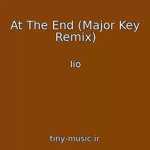 کاور آهنگ At The End (Major Key Remix) از Iio