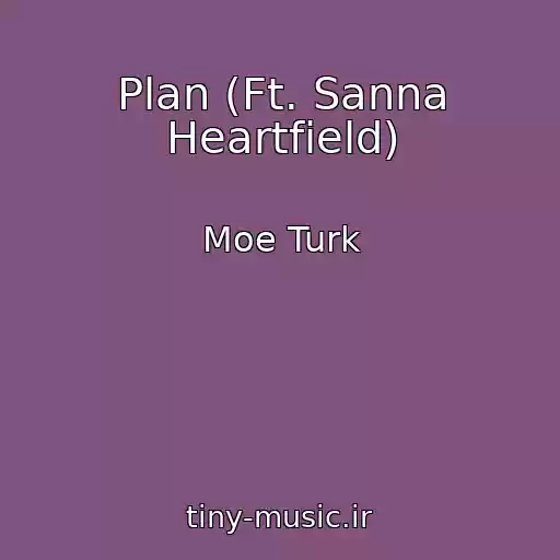 کاور آهنگ Plan (Ft. Sanna Heartfield) از Moe Turk