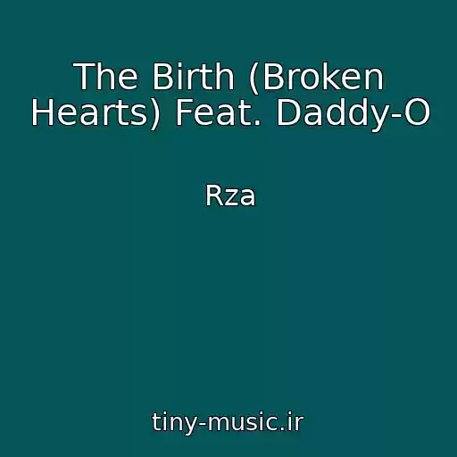 کاور آهنگ The Birth (Broken Hearts) Feat. Daddy-O از Rza