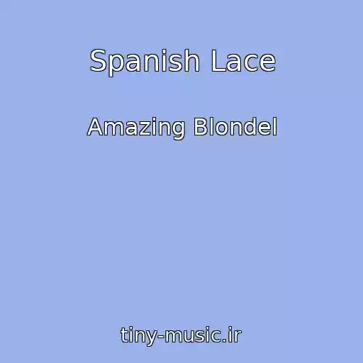 کاور آهنگ Spanish Lace از Amazing Blondel