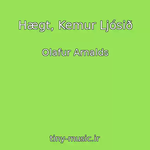 کاور آهنگ Hægt, Kemur Ljósið از Olafur Arnalds