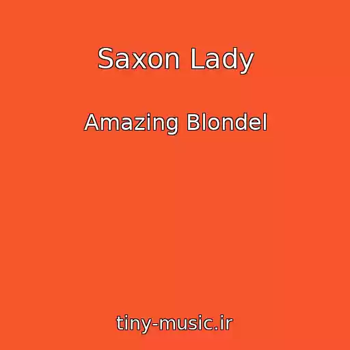 کاور آهنگ Saxon Lady از Amazing Blondel