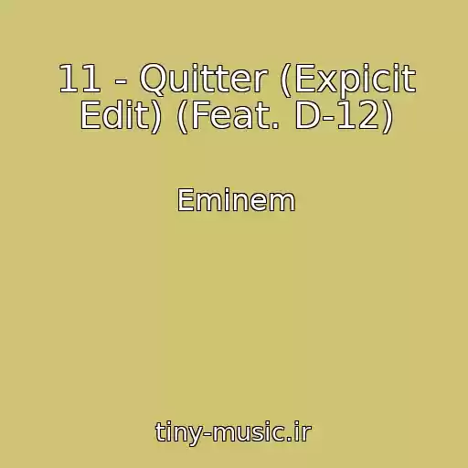 کاور آهنگ 11 - Quitter (Expicit Edit) (Feat. D-12) از Eminem