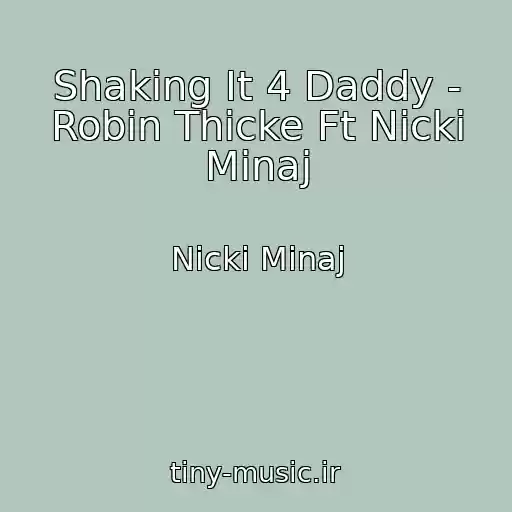 کاور آهنگ Shaking It 4 Daddy - Robin Thicke Ft Nicki Minaj از Nicki Minaj