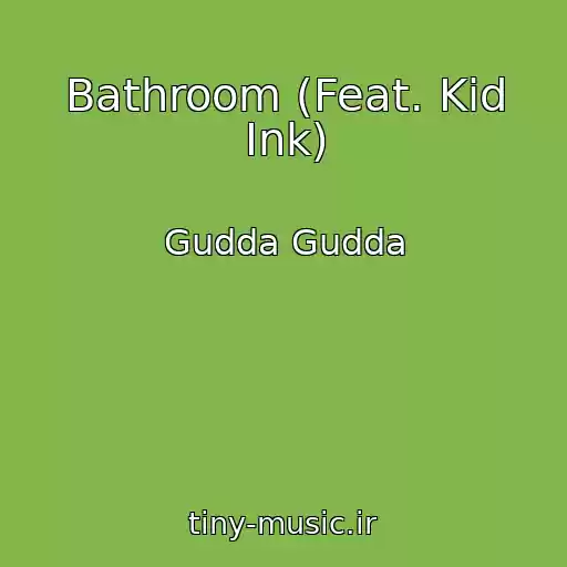کاور آهنگ Bathroom (Feat. Kid Ink) از Gudda Gudda