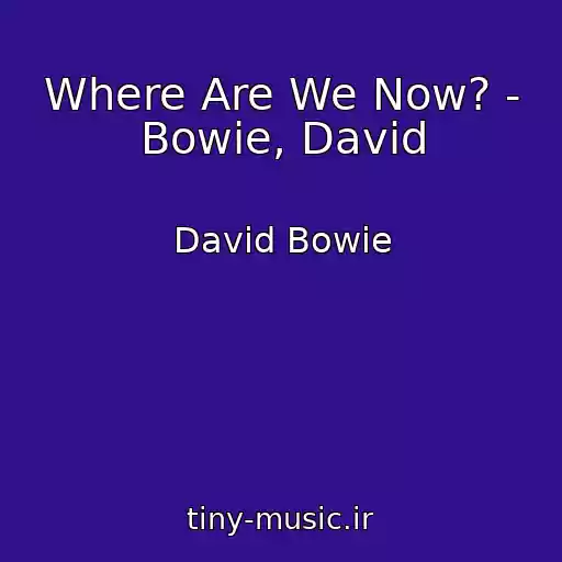 کاور آهنگ Where Are We Now? - Bowie, David از David Bowie