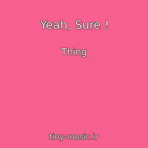 کاور آهنگ Yeah, Sure ! از Thing