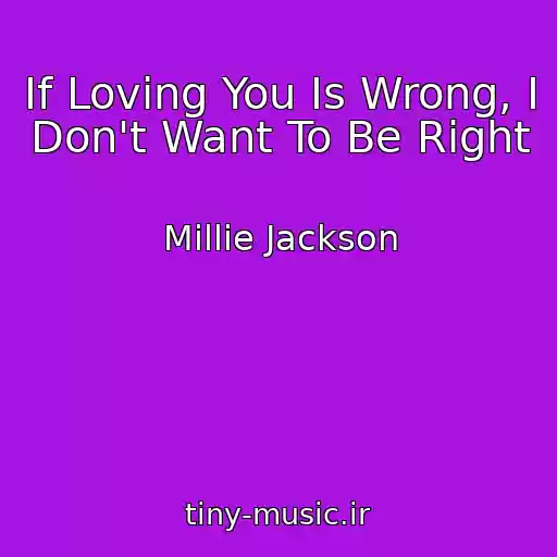کاور آهنگ If Loving You Is Wrong, I Don't Want To Be Right از Millie Jackson