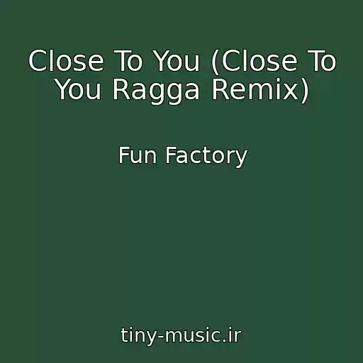 کاور آهنگ Close To You (Close To You Ragga Remix) از Fun Factory
