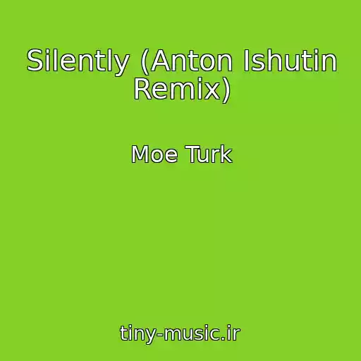 کاور آهنگ Silently (Anton Ishutin Remix) از Moe Turk