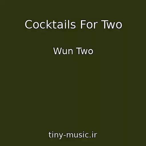 کاور آهنگ Cocktails For Two از Wun Two