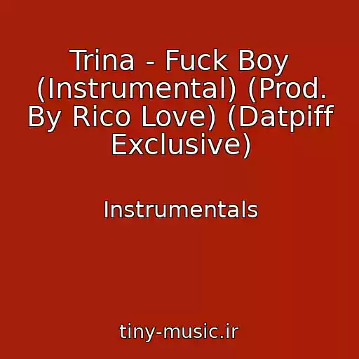 کاور آهنگ Trina - Fuck Boy (Instrumental) (Prod. By Rico Love) (Datpiff Exclusive) از Instrumentals