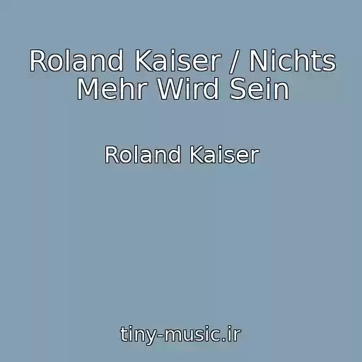 کاور آهنگ Roland Kaiser / Nichts Mehr Wird Sein از Roland Kaiser