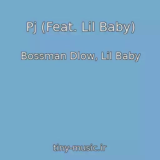 کاور آهنگ Pj (Feat. Lil Baby) از Bossman Dlow, Lil Baby