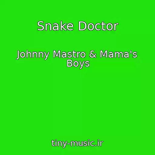 کاور آهنگ Snake Doctor از Johnny Mastro & Mama's Boys
