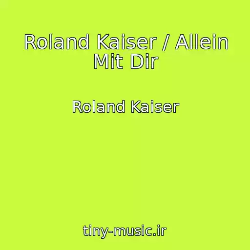 کاور آهنگ Roland Kaiser / Allein Mit Dir از Roland Kaiser