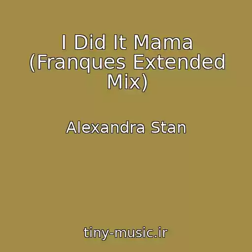 کاور آهنگ I Did It Mama (Franques Extended Mix) از Alexandra Stan