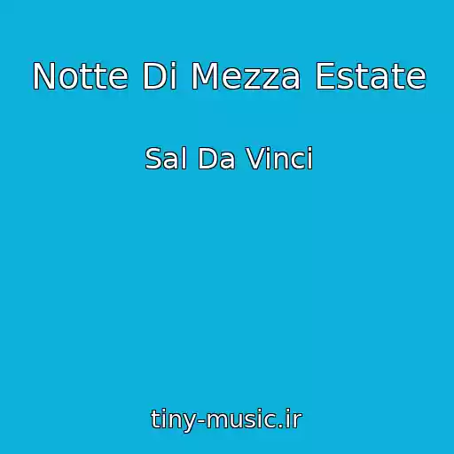 کاور آهنگ Notte Di Mezza Estate از Sal Da Vinci