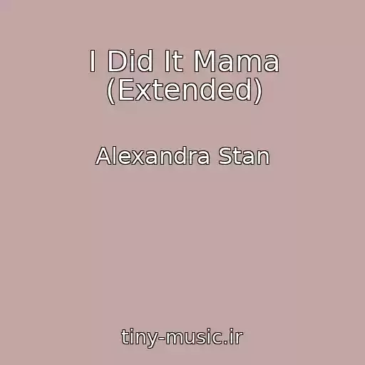 کاور آهنگ I Did It Mama (Extended) از Alexandra Stan