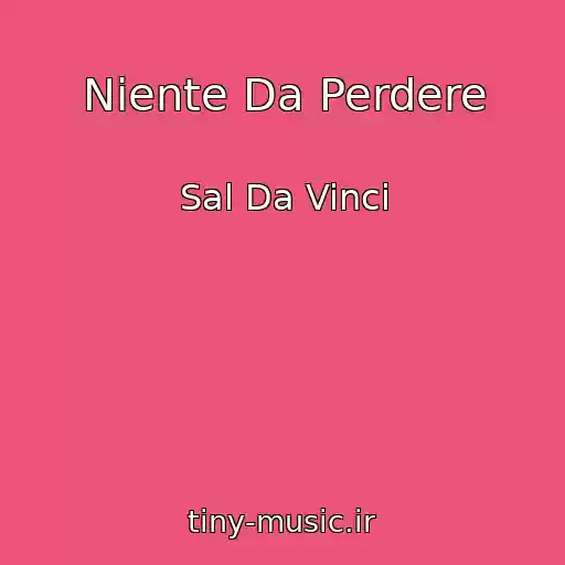 کاور آهنگ Niente Da Perdere از Sal Da Vinci