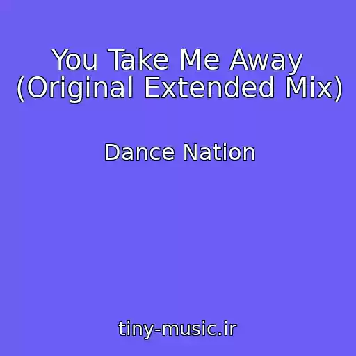 کاور آهنگ You Take Me Away (Original Extended Mix) از Dance Nation
