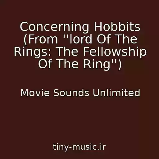 کاور آهنگ Concerning Hobbits (From ''lord Of The Rings: The Fellowship Of The Ring'') از Movie Sounds Unlimited