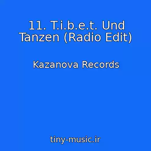 کاور آهنگ 11. T.i.b.e.t. Und Tanzen (Radio Edit) از Kazanova Records