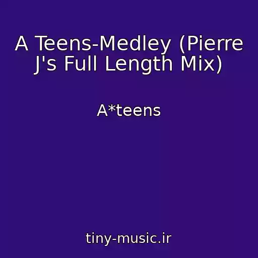 کاور آهنگ A Teens-Medley (Pierre J's Full Length Mix) از A*teens